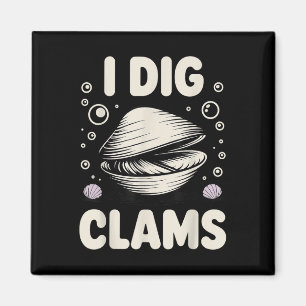 Funny Clam Digging Design For Men Women Clam Digge Magnet