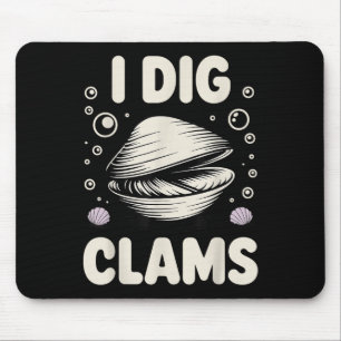 Funny Clam Digging Design For Men Women Clam Digge Mouse Pad