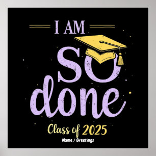 Funny Class of 2025, I Am So Done Graduation  Poster