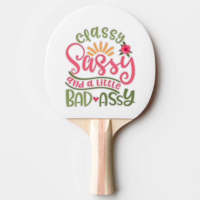 Funny Classy Sassy And A Little Bad Assy Sassy Fri Ping Pong Paddle (Front)