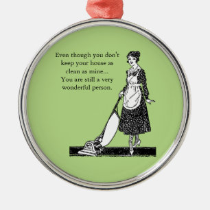 Funny Clean House - Customise Metal Ornament