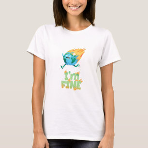 Funny Climate Change Earth “I’m Fine” Design T-Shirt
