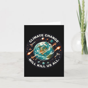 Funny Climate Change Will Kill Us All Space Earth  Card