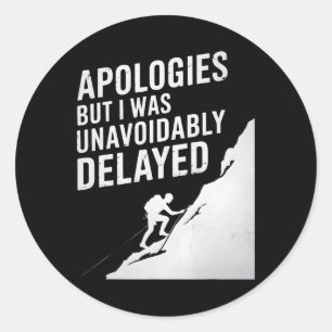 Funny Climbing Mountaineering Excuse Joke Men Wome Classic Round Sticker