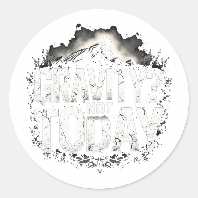 Funny Climbing Quote Gift Gravity  Classic Round Sticker (Front)