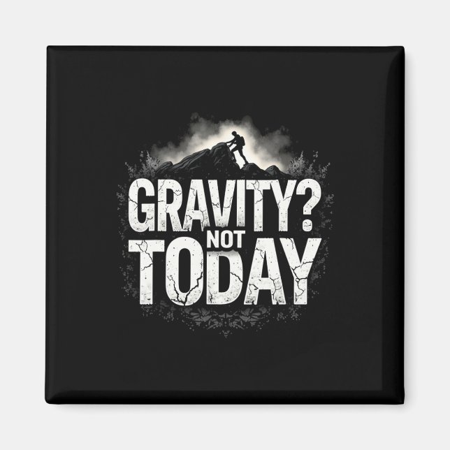 Funny Climbing Quote Gift Gravity  Magnet (Front)
