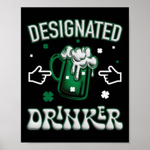 Funny Clover Irish Designated Drinker St. Patty Ce Poster