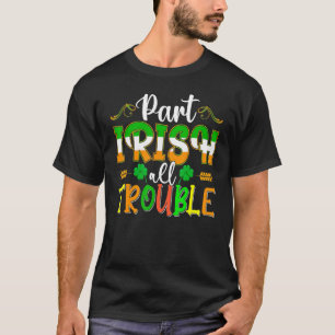Funny Clovers St Patrick's Day Part Irish All Trou T-Shirt