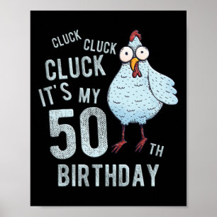 Funny Cluck Its My 50th Birthday Farm Chicken Birt Poster