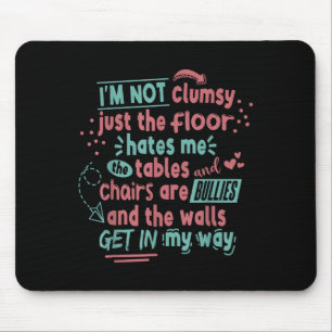 Funny Clumsy Sarcasm Quotes Apparel I'm Not Clumsy Mouse Pad
