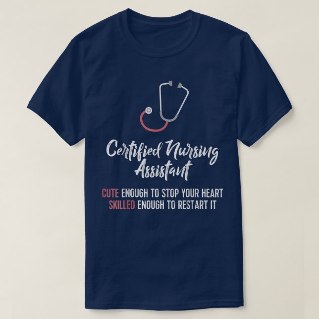 Funny CNA T Certified Nursing Assistant Tee  (Design Front)