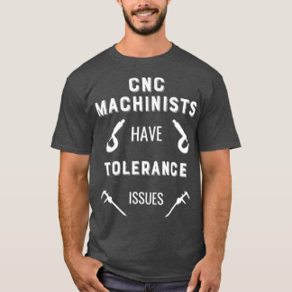 Funny CNC Machinist T  CNC Machine Operator Tee