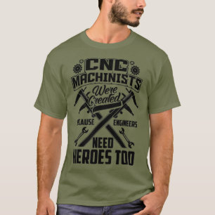 Funny CNC Machinists Engineers Cute Expert Gift T-Shirt