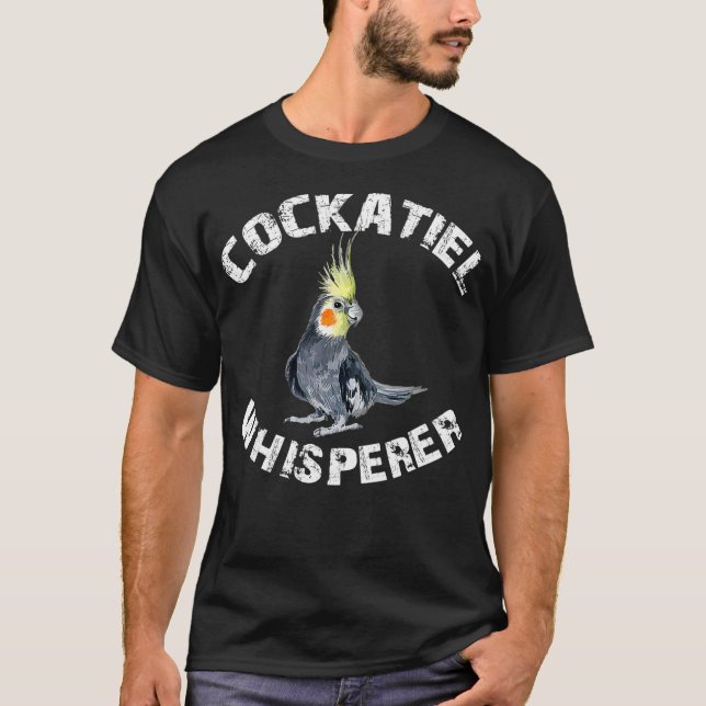 Funny Cockatiel Apparel Cockatiel Whisperer Bird T-Shirt (Front)