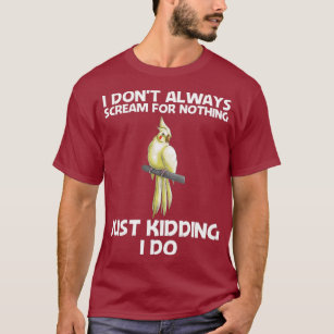 Funny Cockatiel Gift For Men Women Bird Parrot T-Shirt