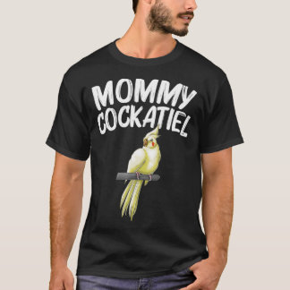 Funny Cockatiel Gift For Mum Mother Bird Parrot T-Shirt