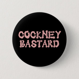 Funny cockney bastard 6 cm round badge