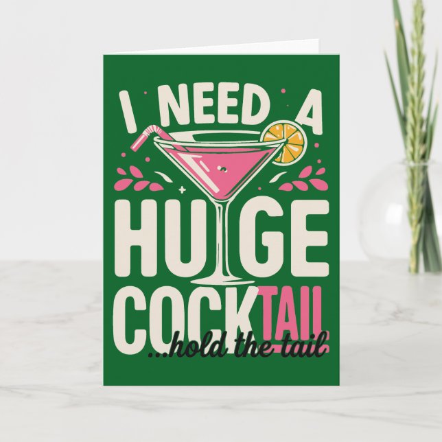 Funny Cocktail card– I Need A Huge Cocktail Card (Front)