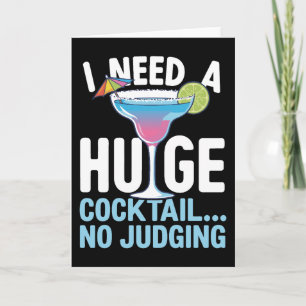 Funny Cocktail card– I Need A Huge Cocktail Card