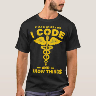Funny Code and know thigs medical clinical coder T-Shirt