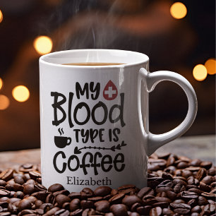 Funny Coffe - My Blood type is Coffee Mug
