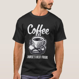 Funny Coffee A Nurse's Best Friend LPN RN CNA Nurs T-Shirt