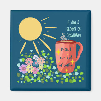 Funny coffee and positivity quotes magnet