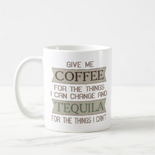 Funny Coffee and Tequila Quote   Coffee Mug