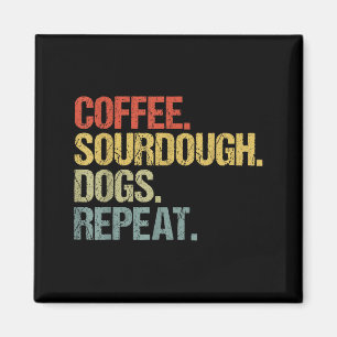 Funny Coffee Dogs Sourdough Bread Baking Sourdough Magnet
