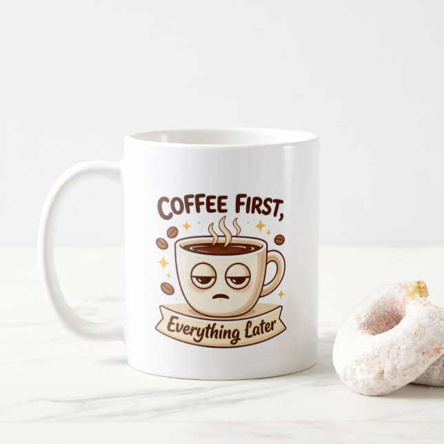  Funny Coffee First Everything Later Tired Cup Ill (With Donut)