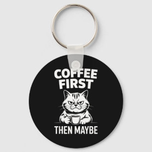 Funny coffee first maybe caffeine lover morning key ring