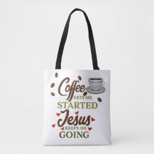 Funny Coffee Gets Me Started Jesus Keeps Me Going Tote Bag
