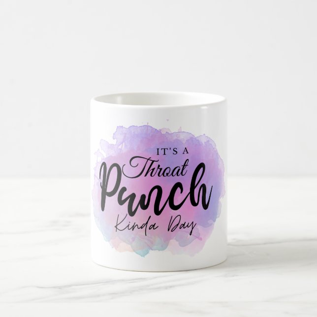 Funny Coffee Gift, It's A Throat Punch Kinda Day Mug (Center)
