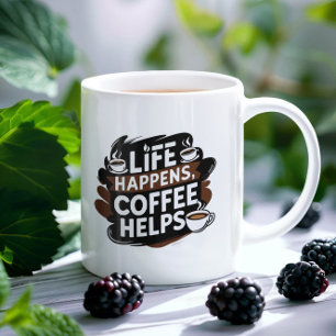 Funny Coffee Gifted mug– Life Happens Coffee Mug