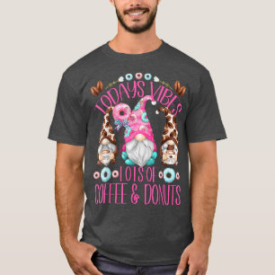 Funny Coffee Gnomes Todays Vibes Lots Of Coffee An T-Shirt