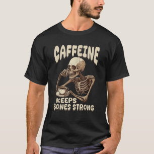 Funny Coffee Halloween Skeleton Caffeine keeps bon T-Shirt