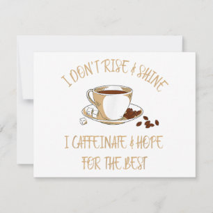 Funny Coffee - I Don't Rise And Shine I Caffeinate