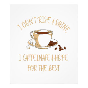 Funny Coffee - I Don't Rise And Shine I Caffeinate Photo Print