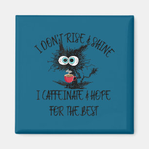 Funny coffee - i don't rise shine i caffeinate hop magnet