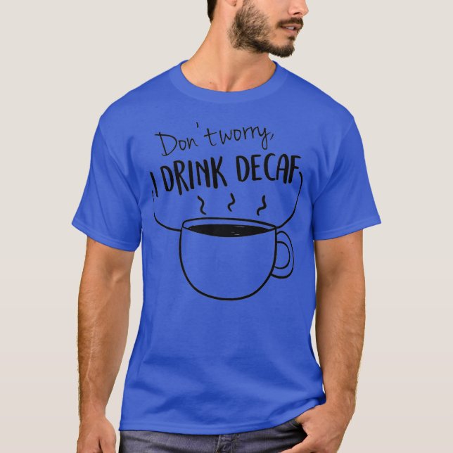 Funny Coffee I Drink Decaf Premium T-Shirt (Front)