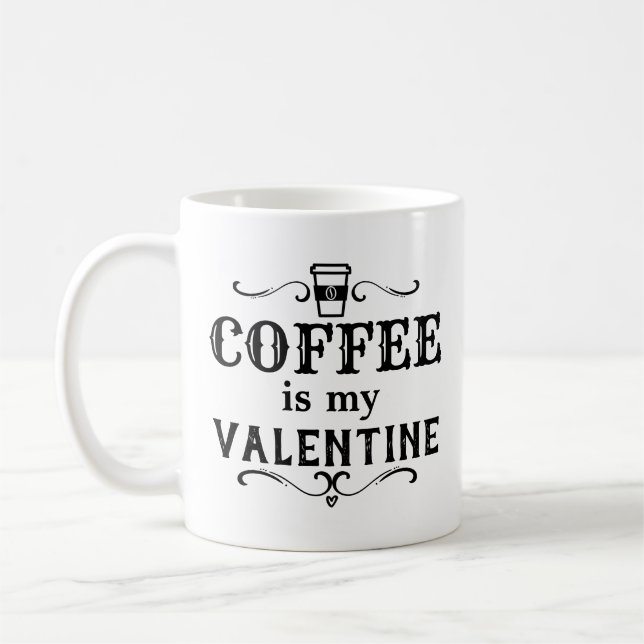 Funny Coffee is my Valentine Coffee Mug (Left)