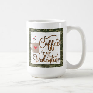 Funny Coffee Is My Valentine Mug
