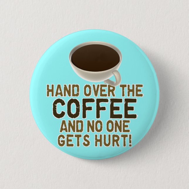 Funny Coffee Lover 6 Cm Round Badge (Front)