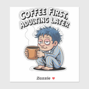 Funny Coffee Lover – Coffee First, Adulting Later