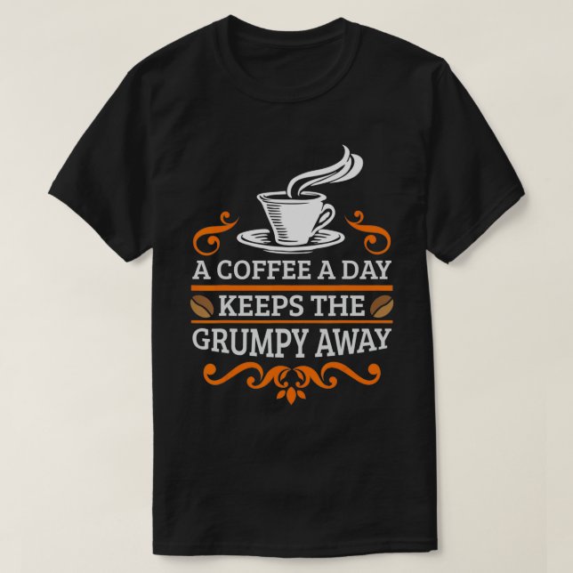 Funny Coffee Lover COFFEE KEEP THE GRUMPY AWAY Bar T-Shirt (Design Front)