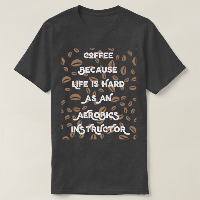 Funny Coffee Lover Gift For Aerobicsinstructors T-Shirt (Design Front)