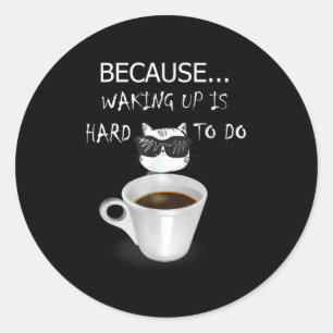 Funny Coffee Lover Gifts Graphic Kitten & Sarc Classic Round Sticker