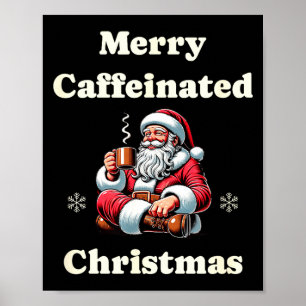 Funny Coffee Lover Holiday Merry Caffeinated Chris Poster