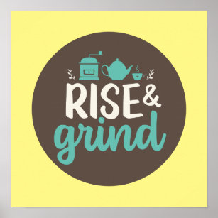 Funny Coffee Lover Rise and Grind Kitchen Art Poster