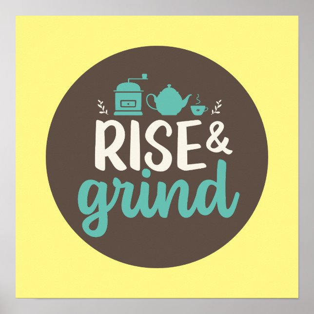Funny Coffee Lover Rise and Grind Kitchen Art Poster (Front)